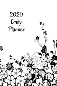 Paperback 2020 Daily Planner: Flowers; January 1, 2020 - December 31, 2020; 6" x 9 Book