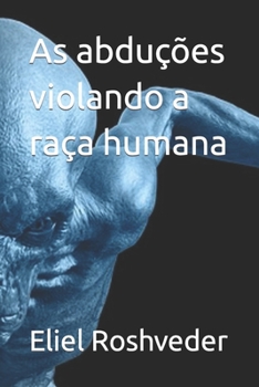 Paperback As abduções violando a raça humana [Portuguese] Book