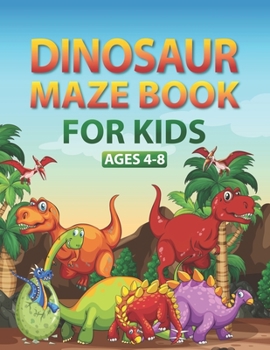 Dinosaur Maze Book for Kids Ages 4-8: An Activity book for Boys and Girls