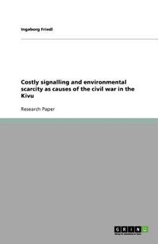 Paperback Costly signalling and environmental scarcity as causes of the civil war in the Kivu Book