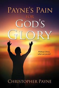Paperback Payne's Pain for God's Glory Book