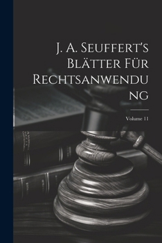 Paperback J. A. Seuffert's Blätter Für Rechtsanwendung; Volume 11 [German] Book