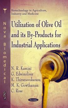 Utilization of Olive Oil and Its By-Products for Industrial Applications (Biotechnology in Agriculture, Industry and Medicine)