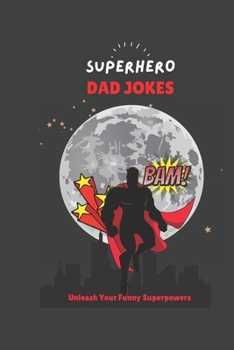 Paperback Super Hero Dad Jokes: Unleash Your Funny Superpowers Book