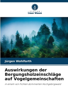 Auswirkungen der Bergungsholzeinschläge auf Vogelgemeinschaften (German Edition)