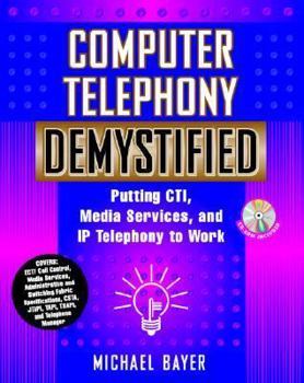 Paperback Computer Telephony Demystified: Putting CTI, Media Services, and IP Telephony to Work [With CD-ROM] Book