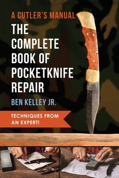 Paperback The Complete Book of Pocketknife Repair: A Cutlers Manual Book