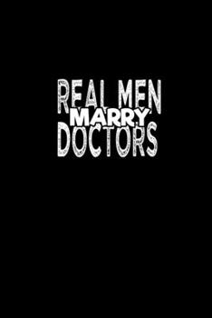 Real men marry Doctors: Hangman Puzzles | Mini Game | Clever Kids | 110 Lined pages | 6 x 9 in | 15.24 x 22.86 cm | Single Player | Funny Great Gift