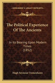 The Political Experience of the Ancients, in Its Bearing Upon Modern Times