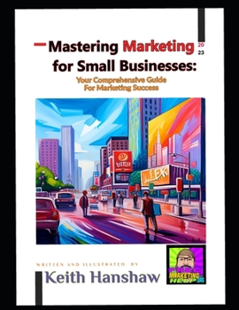 Paperback Mastering Marketing for small businesses: Your comprehensive Guide for Marketing Success Book