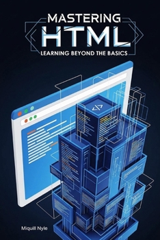 Paperback Mastering HTML: Learning Beyond the Basics Book