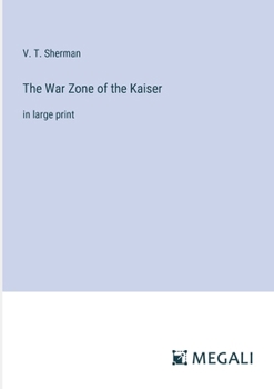Paperback The War Zone of the Kaiser: in large print Book
