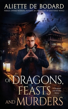 Of Dragons, Feasts and Murders - Book #1 of the Dragons and Blades