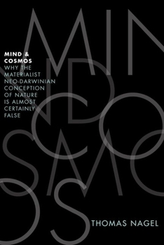 Hardcover Mind and Cosmos: Why the Materialist Neo-Darwinian Conception of Nature Is Almost Certainly False Book