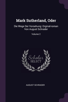 Paperback Mark Sutherland, Oder: Die Wege Der Vorsehung: Orginal-roman Von August Schrader; Volume 2 Book