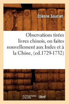 Paperback Observations Tirées Livres Chinois, Ou Faites Nouvellement Aux Indes Et À La Chine, (Ed.1729-1732) [French] Book