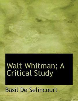 Walt Whitman; a Critical Study