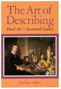 Paperback The Art of Describing: Dutch Art in the Seventeenth Century Book