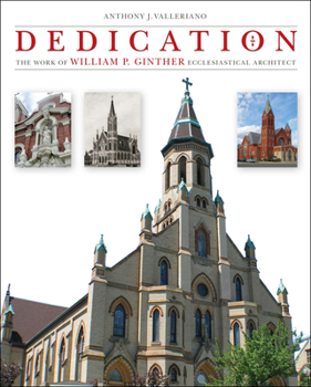 Dedication: The Work of William P. Ginther, Ecclesiastical Architect - Book  of the Sacred Landmarks