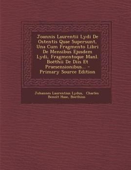 Paperback Joannis Laurentii Lydi de Ostentis Quae Supersunt, Una Cum Fragmento Libri de Mensibus Ejusdem Lydi, Fragmentoque Manl. Boethii de Diis Et Praesension [Latin] Book