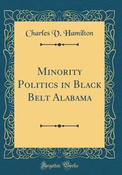 Hardcover Minority Politics in Black Belt Alabama (Classic Reprint) Book