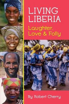 Paperback Living Liberia: Laughter, Love & Folly Book