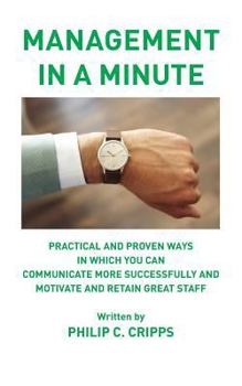 Paperback Management in a Minute: Practical and proven ways in which you can communicate more successfully and motivate and retain great staff Book