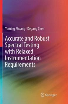 Paperback Accurate and Robust Spectral Testing with Relaxed Instrumentation Requirements Book