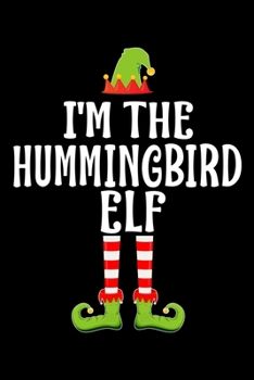 I'm the Hummingbird Elf: Blank Lined Family Matching Christmas Diary Best Christmas gift Notebook And Journal 6x9 Inch 120 Pages White Paper