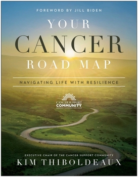 Paperback Your Cancer Road Map: Navigating Life with Resilience Book