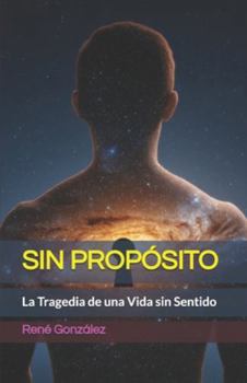 Paperback Sin Propósito: La Tragedia de una Vida sin Sentido [Spanish] Book