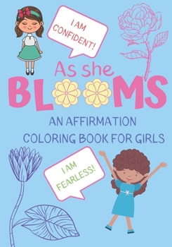 Paperback As She Blooms: An Affirmation Coloring Book For Girls Book