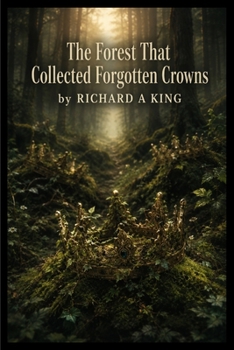 Paperback The Forest That Collected Forgotten Crowns Book