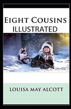 Eight Cousins Illustrated