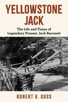 Paperback Yellowstone Jack: The Life and Times of Legendary Pioneer Jack Baronett Book