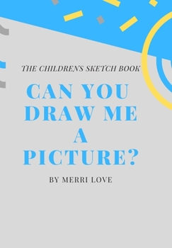 Paperback Can You Draw Me a Picture?: The Childrens Sketch Book