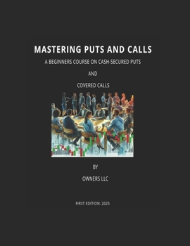 Paperback Mastering Puts and Calls: A Beginner Course on Cash-Secured Puts and Covered Calls Book