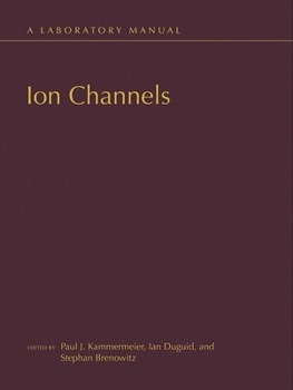 Ion Channels: A Laboratory Manual