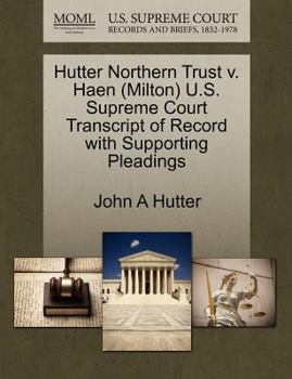 Paperback Hutter Northern Trust V. Haen (Milton) U.S. Supreme Court Transcript of Record with Supporting Pleadings Book