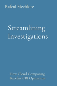 Paperback Streamlining Investigations: How Cloud Computing Benefits CBI Operations Book