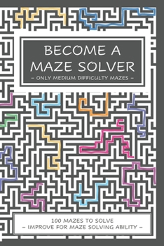 Paperback Become a Maze Solver: Only Medium Difficulty Mazes Book