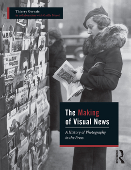 Paperback The Making of Visual News: A History of Photography in the Press Book