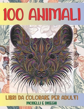 Paperback Libri da colorare per adulti - Modelli e disegni - 100 Animali [Italian] Book