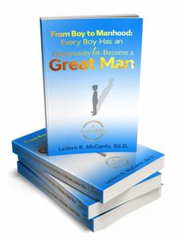 Paperback From Boy to Manhood: : Every Boy Has an Opportunity to Become a Great Man Book