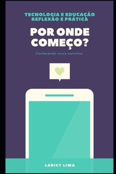 Paperback Tecnologia E Educação: Por onde começo? [Portuguese] Book