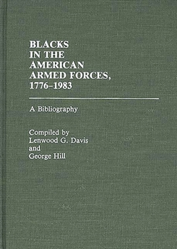 Hardcover Blacks in the American Armed Forces, 1776-1983: A Bibliography Book