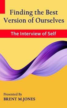 Paperback Finding the Best Version of Ourselves: The Interview of Self Book