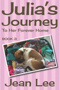Paperback Julia's Journey To Her Forever Home: Book 3 in the Lexi's Triplets Series Book