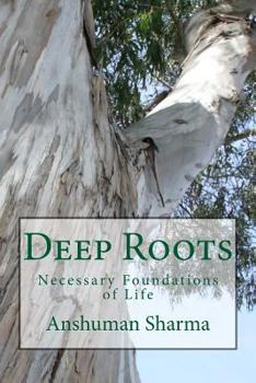 Paperback Deep Roots: Necessary Foundations of Life Book