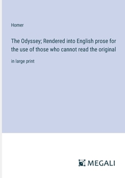 Paperback The Odyssey; Rendered into English prose for the use of those who cannot read the original: in large print Book